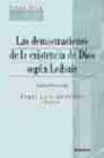 Demostraciones De La Existencia De Dios Segun Leibniz (2ª Ed.)