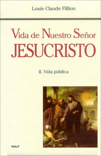 Vida De Nuestro Señor Jesucristo (Ii) Vida Publica