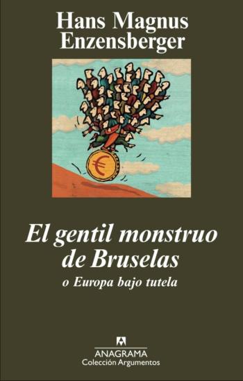 El Gentil Monstruo De Bruselas O Europa Bajo Tutela