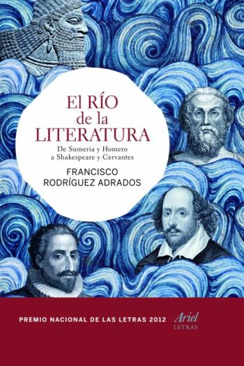 El Rio De La Literatura: De Sumeria Y Homero A Shakespeare Y Cerv Antes
