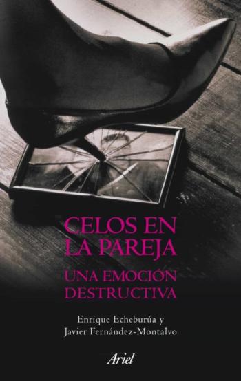 Celos En La Pareja: Una Emocion Destructiva
