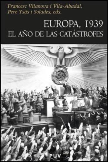 Europa 1939: El Año De Las Catastrofes