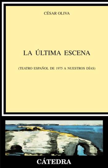 Libro La Ultima Escena: Teatro Español De 1975 A Nuestros Dias en PDF