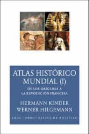 Libro Atlas Historico Mundial (I): De Los Origenes A La Revolucion Fran Cesa en PDF