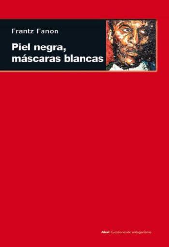 Piel Negra, Mascaras Blancas (Col. Cuestiones De Antagonismo)