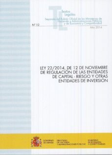 Ley 22/2014, De 12 De Noviembre De Regulacion De Las Entidades De Capital-riesgo Y Otras Entidades De Inversión