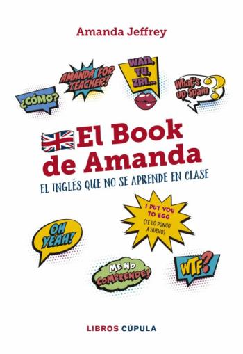 Libro El Book De Amanda: El Inglés Que No Se Aprende En Clase en PDF