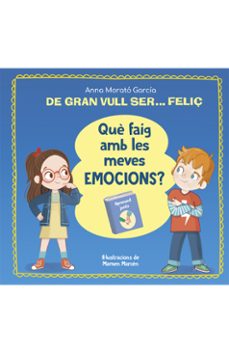 De Gran Vull Ser… Feliç. Què Faig Amb Les Meves Emocions?