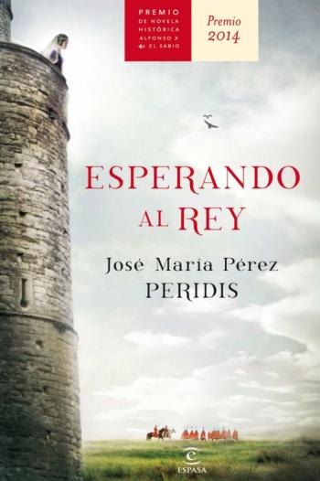 Esperando Al Rey (Premio Alfonso X Novela Historica 2014)