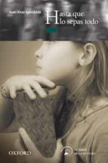 Hasta Que Lo Sepas Todo (El Arbol De La Lectura. A Partir De 12 A Ños)