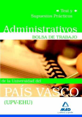 Administrativos De La Universidad Del Pais Vasco (Upv/Ehu). Bolsa De Trabajo. Test Y Supuestos Practicos