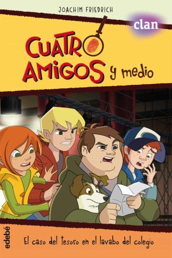 Libro Cuatro Amigos Y Medio 4. El Caso Del Tesoro En El Lavabo Del Colegio en PDF