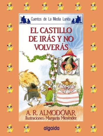 El Castillo De Iras Y No Volveras (7ª Ed.)