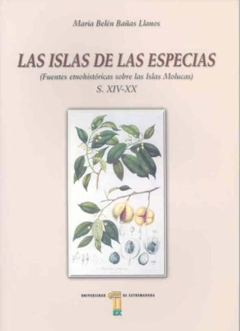 Las Islas De Las Especias (Fuentes Etnohistoricas Sobre Las Islas Molucas) S. Xiv-Xx