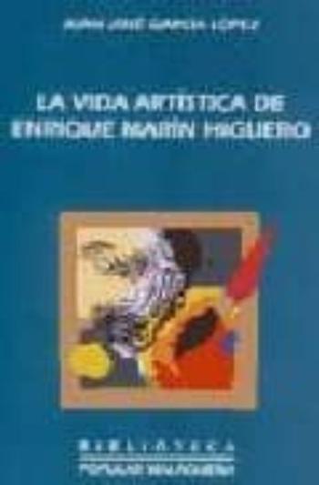 La Vida Artistica De Enrique Marin Higuero La Vida Artistica De Enrique Marin Higuero