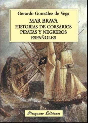 Libro Mar Brava: Historias De Corsarios, Piratas Y Negreros Españoles en PDF