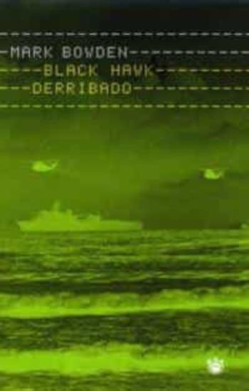 Libro Black Hawk Derribado: La Batalla De Mogadiscio en PDF