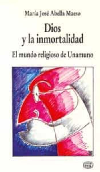 Dios Y La Inmortalidad: El Mundo Religioso De Unamuno