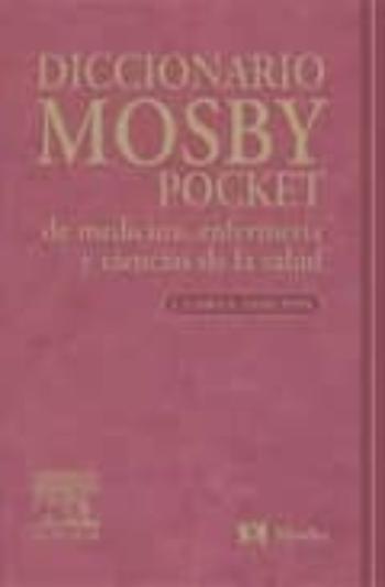 Diccionario Mosby Pocket De Medicina, Enfermeria Y Ciencias De La Salud (4ª Ed.) Diccionario Mosby Pocket De Medicina, Enfermeria Y Ciencias De La Salud (4ª Ed.)