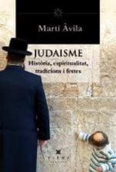 Judaisme: Historia, Espiritualitat, Tradicions I Festes