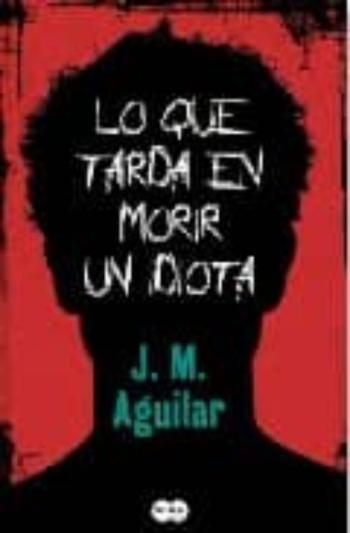 Lo Que Tarda En Morir Un Idiota