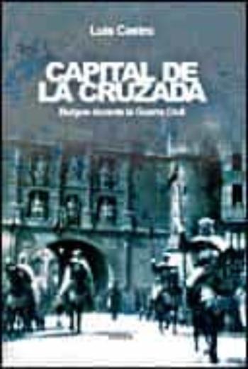 Libro Capital De La Cruzada: Burgos Durante La Guerra Civil en PDF