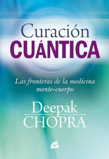 Libro Curacion Cuantica: Las Fronteras De La Medicina Mente-Cuerpo en PDF
