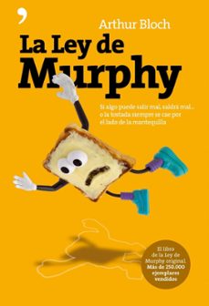 La Ley De Murphy: Si Algo Puede Salir Mal, Saldra Mal… O La Tostada Siempre Se Cae Por El Lado De La Mantequilla
