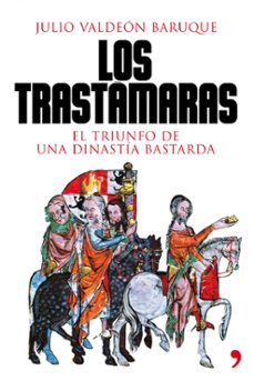 Los Trastamaras: El Triunfo De Una Dinastia Bastarda