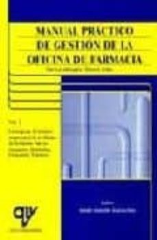 Manual Practico De Gestion De La Oficina De Farmacia: Nuevos Enfo Rques: Nuevos Retos (vol. I)