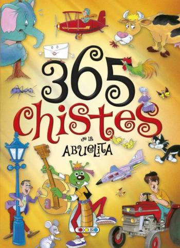Libro Cuentos Maravillosos: 365 Chistes De La Abuelita en PDF