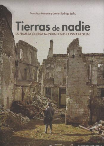 Tierras De Nadie: La Primera Guerra Mundial Y Sus Consecuencias