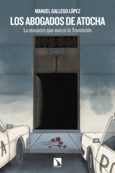 Los Abogados De Atocha: La Masacre Que Marco La Transicion
