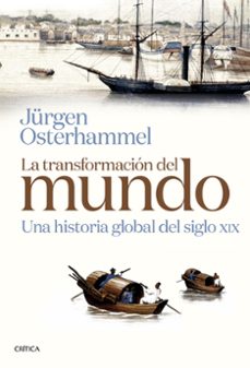 La Transformacion Del Mundo: Una Historia Global Del Siglo Xix