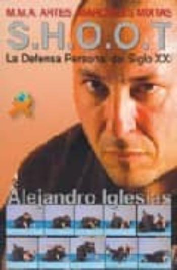 Shoot: La Defensa Personal Del Siglo Xxi: Mma Artes Marciales Mix Tas