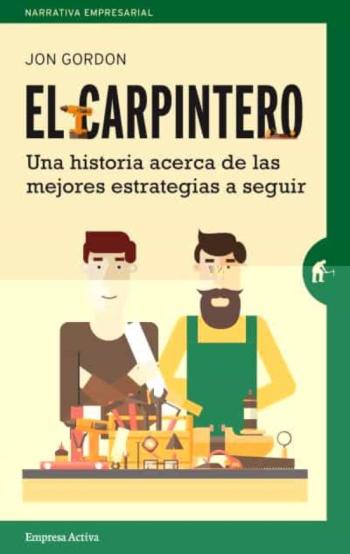 El Carpintero: Una Historia Acerca De Las Mejores Estrategias A Elegir