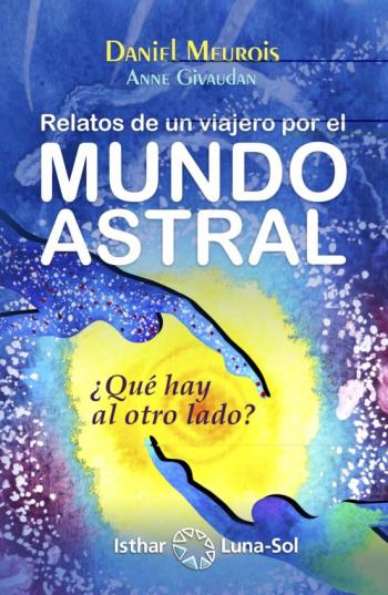 Libro Relatos De Un Viajero Por El Mundo Astral: El Cuerpo Fuera Del Cu Erpo en PDF