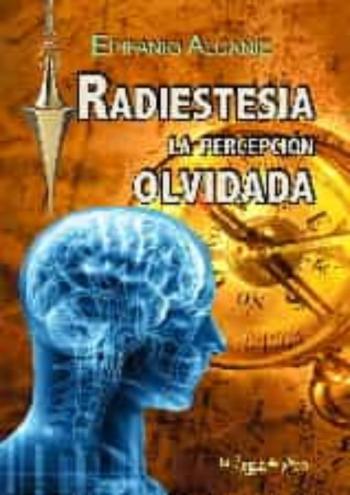 Radiestesia: La Percepcion Olvidada