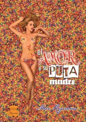 Libro El Amor Y Su Puta Madre en PDF