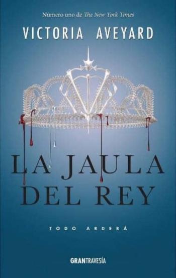 La Jaula Del Rey: Todo Ardera (La Reina Roja 3)