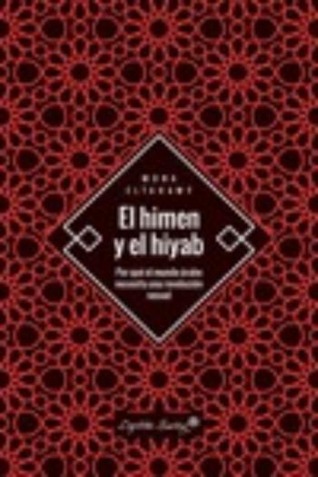 Libro El Himen Y El Hiyab: Por Que El Mundo Arabe Necesita Una Revolucion Sexual en PDF