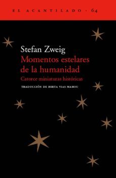 Momentos Estelares De La Humanidad: Catorce Miniaturas Historicas
