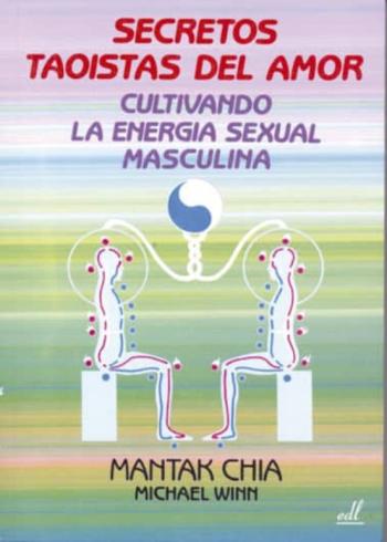 Secretos Taoistas Del Amor: Cultivando La Energia Sexual Masculin A