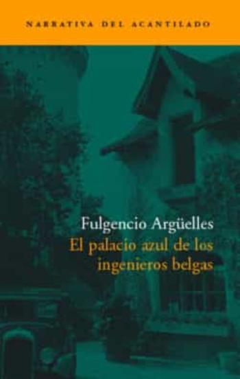 Libro El Palacio Azul De Los Ingenieros Belgas (Premio De Novela Cafe G Ijon 2003) en PDF