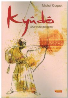 Kyudo. El Arte Del Despertar