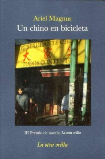 Libro Un Chino En Bicicleta (Iii Premio De Novela La Otra Orilla) en PDF