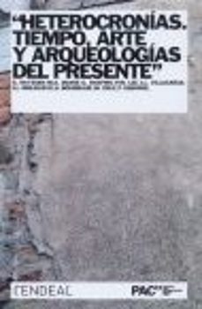 Heterocronias. Tiempo, Arte, Y Arqueologias Del Presente