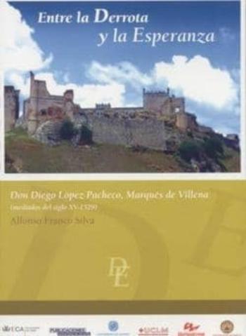 Entre La Derrota Y La Esperanza: Don Diego Lopez Pacheco, Marques De Villena (Mediados Del Siglo Xv – 1529)