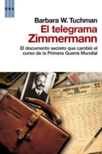 Libro El Telegrama Zimmermann: El Documento Secreto Que Cambio El Curso De La Primera Guerra Mundial en PDF