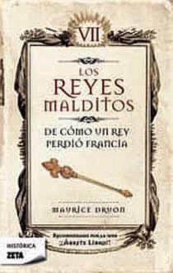 Los Reyes Malditos Vii: De Como Un Rey Perdio Francia